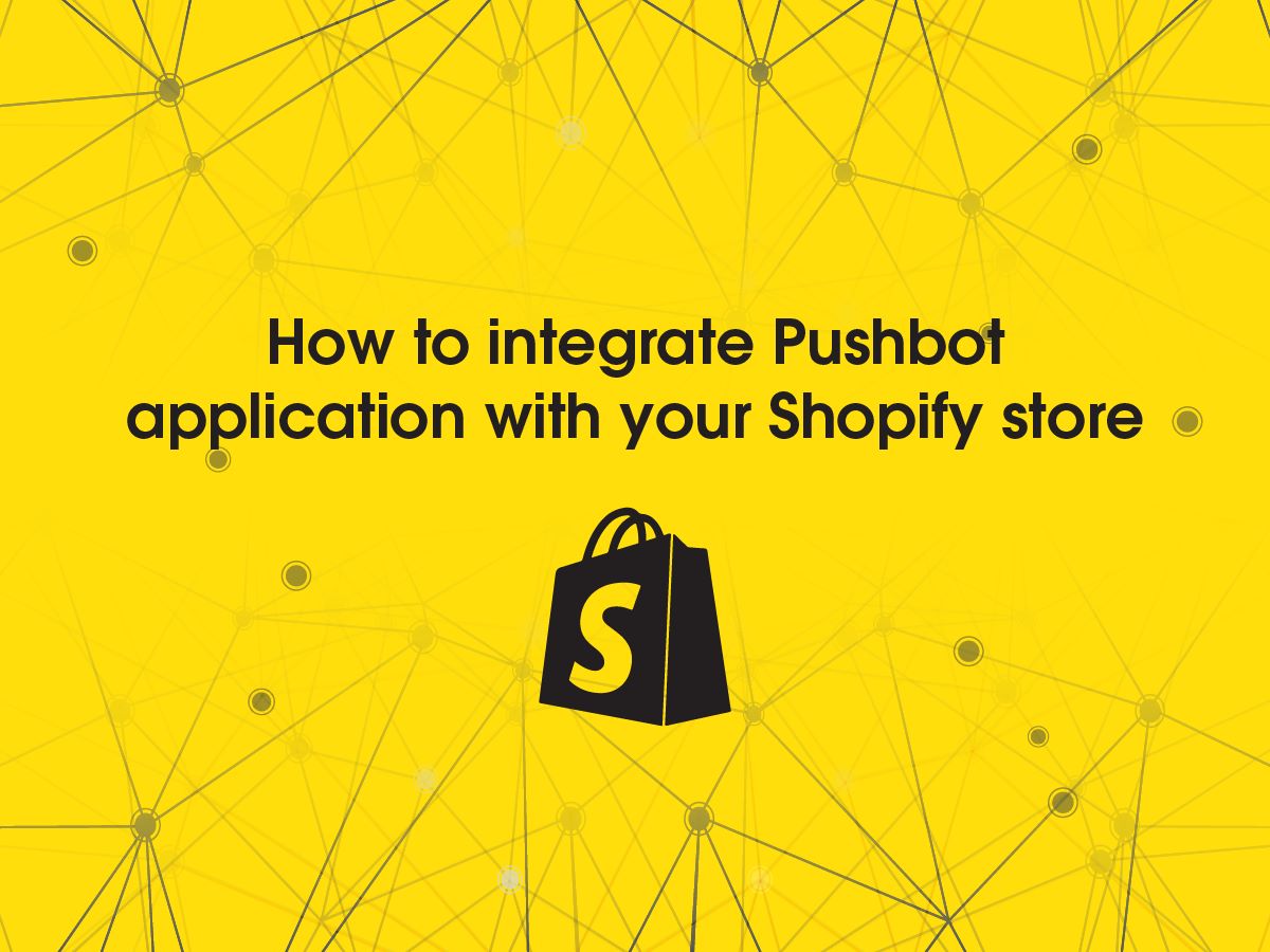How to Integrate PushBot with Shopify