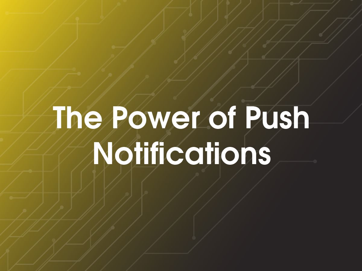 The Power of Push Notifications: Boosting User Engagement and Conversion Rates