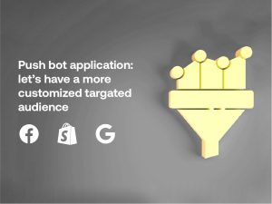 PUSH NOTIFICATION APP: CUSTOMIZED TARGETED AUDIENCE
