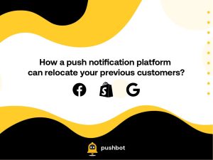 PUSH NOTIFICATION PLATFORM TO MAGNIFY YOUR SALES